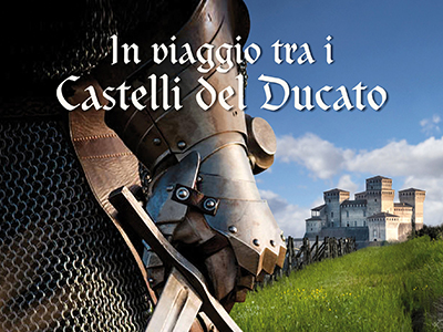 In viaggio tra i Castelli del Ducato: storie, misteri, curiosità e meraviglie tra rocche, fortezze, manieri in Emilia e Lunigiana.a